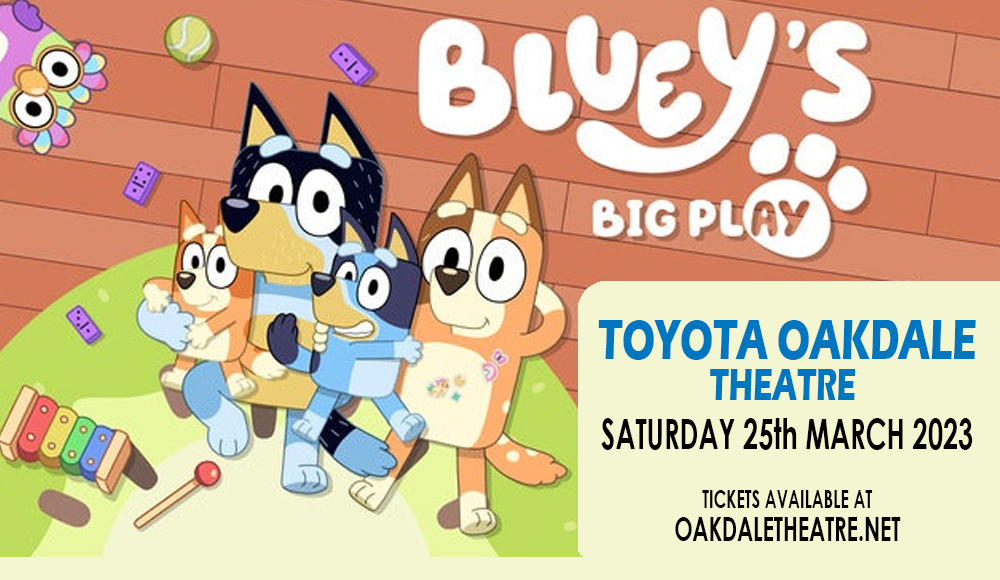 Bluey s Big Play Tickets 25th March Toyota Oakdale Theatre In 